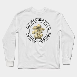 The wild mushroom traveling road show Long Sleeve T-Shirt